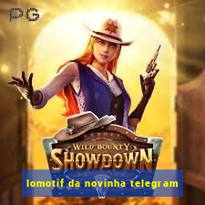 lomotif da novinha telegram